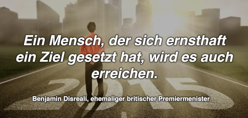 Ein Mensch, der sich ernsthaft ein Ziel gesetzt hat, wird es auch erreichen. - Benjamin Disreali